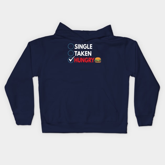 Single,  taken, and hungry Kids Hoodie by Wide Design 